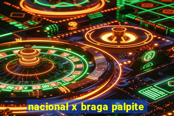 nacional x braga palpite